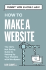 Funny You Should Ask: How to Make a Website: The 100% Not Boring Guide to Setting Up Your Website with Wordpress By Lori Culwell Cover Image