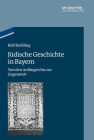 Jüdische Geschichte in Bayern By Rolf Kießling Cover Image