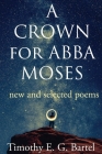 A Crown for Abba Moses By Timothy Bartel Cover Image