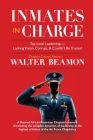Inmates in Charge: Top-Level Leadership-Lacking Vision, Corrupt, & Couldn't Be Trusted Cover Image