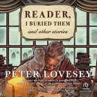 Reader, I Buried Them and Other Stories By Peter Lovesey, Penelope Freeman (Read by), Laurel Lefkow (Read by) Cover Image