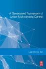 A Generalized Framework of Linear Multivariable Control By Liansheng Tan Cover Image