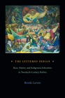 The Lettered Indian: Race, Nation, and Indigenous Education in Twentieth-Century Bolivia Cover Image