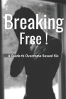 Breaking Free: A Guide to Overcome Sexual Sin By Franklin Seglah Cover Image