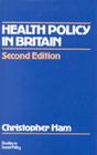 Health Policy in Britain: The Politics and Organization of the National Health Service (Studies in Social Policy) By Christopher Ham Cover Image