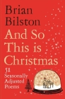 And So This is Christmas: 51 Seasonally Adjusted Poems Cover Image