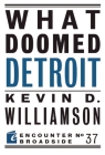 What Doomed Detroit (Encounter Broadsides) By Kevin D. Williamson Cover Image