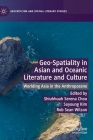 Geo-Spatiality in Asian and Oceanic Literature and Culture: Worlding Asia in the Anthropocene (Geocriticism and Spatial Literary Studies) By Shiuhhuah Serena Chou (Editor), Soyoung Kim (Editor), Rob Sean Wilson (Editor) Cover Image