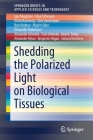 Shedding the Polarized Light on Biological Tissues (Springerbriefs in Applied Sciences and Technology) Cover Image