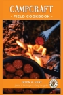 Campcraft Field Cookbook: Easy recipes for camp, cabin, and along the trail By Jason a. Hunt, Jamie Burleigh (Other), Greg Laughlin (Other) Cover Image