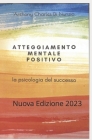Atteggiamento mentale positivo: Nuova Edizione-2023 By Anthony Charles Di Nunzio Cover Image