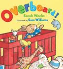 Overboard! By Sarah Weeks, Sam Williams (Illustrator) Cover Image