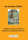 Catholics, Peasants, and Chewa Resistance in Nyasaland 1889-1939 By Ian Linden, Jane Linden Cover Image