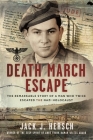 Death March Escape: The Remarkable Story of a Man Who Twice Escaped the Nazi Holocaust Cover Image