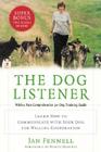 The Dog Listener: Learn How to Communicate with Your Dog for Willing Cooperation Cover Image