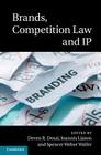 Brands, Competition Law and IP By Deven R. Desai (Editor), Ioannis Lianos (Editor), Spencer Weber Waller (Editor) Cover Image
