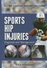 Sports Hip Injuries: Diagnosis and Management By Bryan Kelly, MD, Asheesh Bedi, MD, Chris Larson, MD, Eilish O'Sullivan, PT, DPT, OCS Cover Image