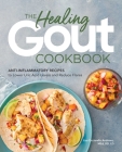 The Healing Gout Cookbook: Anti-Inflammatory Recipes to Lower Uric Acid Levels and Reduce Flares By Lisa Cicciarello Andrews, MEd, RD, LD Cover Image