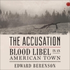 The Accusation: Blood Libel in an American Town By Paul Boehmer (Read by), Edward Berenson Cover Image