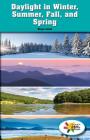 Daylight in Winter, Summer, Fall, and Spring (Rosen Real Readers: Stem and Steam Collection) By Wayan James Cover Image