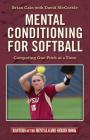 Mental Conditioning for Softball: Competing One Pitch at a Time By David McCorkle, Brian Cain Cover Image