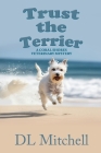Trust the Terrier: A Coral Shores Veterinary Mystery By DL Mitchell Cover Image
