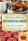 A Culinary History of Southern Delaware: Scrapple, Beach Plums and Muskrat (American Palate) By Denise Clemons Cover Image