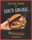 The Best Burger by Bob's Burger: Your Favorite Burgers in an Exclusive Style By Lauren Perry Cover Image