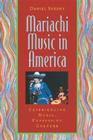Mariachi Music in America: Experiencing Music, Expressing Culture [With CD] (Global Music) By Daniel Sheehy Cover Image