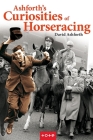 Ashforth's Curiosities of Horseracing By David Ashforth Cover Image