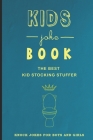 KIDS joke BOOK THE BEST KID STOCKING STUFFER KNOCK JOKES FOR BOYS AND GIRLS: boys stocking stuffer, The Best Jokes, Riddles, Tongue Twisters, Knock-Kn By Gerij Holil Cover Image