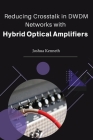 Reducing crosstalk in DWDM networks with hybrid optical amplifiers Cover Image