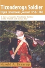 Ticonderoga Soldier Elijah Estabrooks Journal 1758-1760: A Massachusetts Provincial Soldier in the French and Indian War By Harold a. Skaarup, Frederick C. Burnett (Foreword by) Cover Image