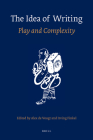 The Idea of Writing: Play and Complexity By Alex de Voogt (Editor), Irving L. Finkel (Editor) Cover Image