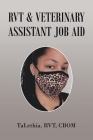 Rvt & Veterinary Assistant Job Aid By Talethia Rvt Cbom Cover Image