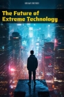 The Future of Extreme Technology Cover Image