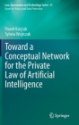 Toward a Conceptual Network for the Private Law of Artificial Intelligence By Pawel Księżak, Sylwia Wojtczak Cover Image