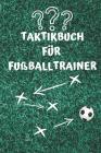 Taktikbuch Für Fußballtrainer: Coaches Und Fußballlehrer, 122 Seiten By Sportliches Notizbuch Cover Image