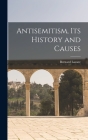 Antisemitism, Its History and Causes By Bernard Lazare Cover Image