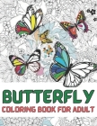 Butterfly coloring book for adult: An Adults Coloring Book With Mandalas Butterfly Collection, Stress Remissive, and Relaxation;A Fun & Relaxing Color Cover Image