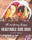 Ah! 365 Yummy Vegetable Side Dish Recipes: I Love Yummy Vegetable Side Dish Cookbook! By Mary Newell Cover Image