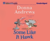 Some Like It Hawk (Meg Langslow Mysteries) By Donna Andrews, Bernadette Dunne (Narrated by) Cover Image