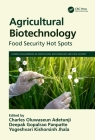 Agricultural Biotechnology: Food Security Hot Spots By Charles Oluwaseun Adetunji (Editor), Deepak Gopalrao Panpatte (Editor), Yogeshvari Kishorsinh Jhala (Editor) Cover Image