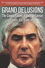 Grand Delusions: The Cosmic Career of John De Lorean (with Afterword) By Hillel Levin Cover Image