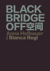 Blackbridge Off By Anna Hofbauer (Text by (Art/Photo Books)), Sonja Alhäuser (Artist), Ami Barak (Text by (Art/Photo Books)) Cover Image