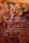War, Peace, and Human Nature: The Convergence of Evolutionary and Cultural Views By Douglas P. Fry (Editor) Cover Image