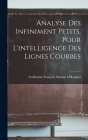 Analyse Des Infiniment Petits, Pour L'intelligence Des Lignes Courbes Cover Image