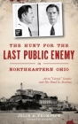 The Hunt for the Last Public Enemy in Northeastern Ohio: Alvin creepy Karpis and His Road to Alcatraz (True Crime) By Julie A. Thompson, Ian Craig (Foreword by) Cover Image