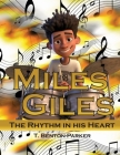 Miles Giles: The Rhythm in His Heart By T. Benton-Parker Cover Image
