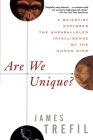 Are We Unique: A Scientist Explores the Unparalleled Intelligence of the Human Mind Cover Image